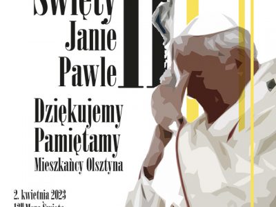 Święty Janie Pawle II - Dziękujemy, Pamiętamy