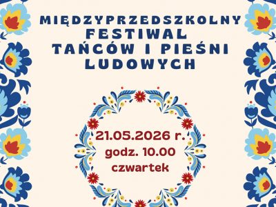 MIĘDZYPRZEDSZKOLNY FESTIWAL TAŃCÓW I PIEŚMI LUDOWYCH